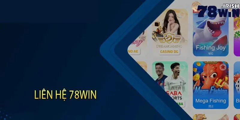 Giải thích lý do vì sao mọi người nên liên hệ 78win